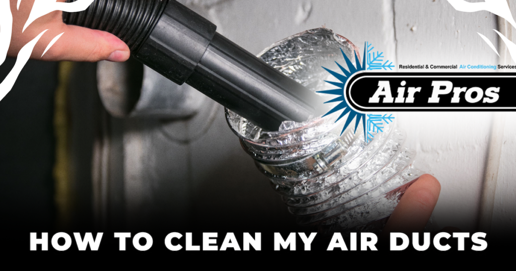 How To Clean My Air Ducts Air Pros USA