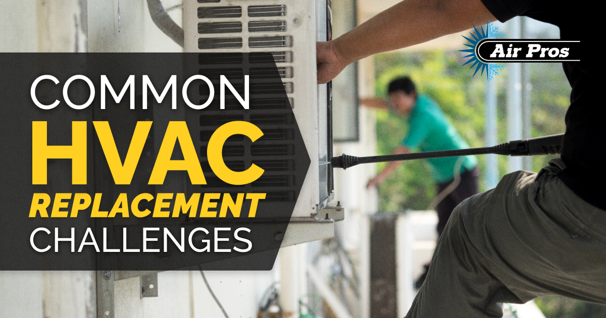 AirPros - Common HVAC Replacement Challenges