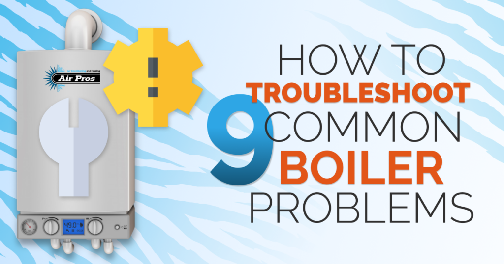 How to Troubleshoot 9 Common Boiler Problems