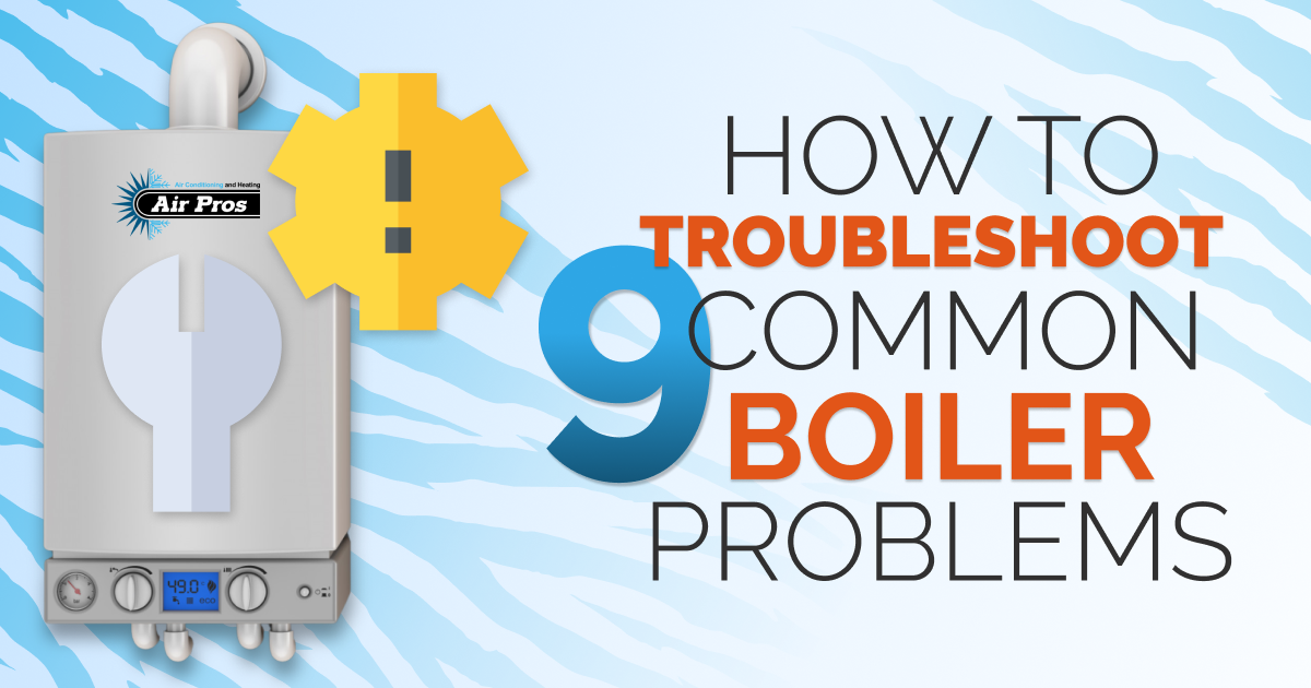 9 Common Boiler Problems and How to Troubleshoot Them