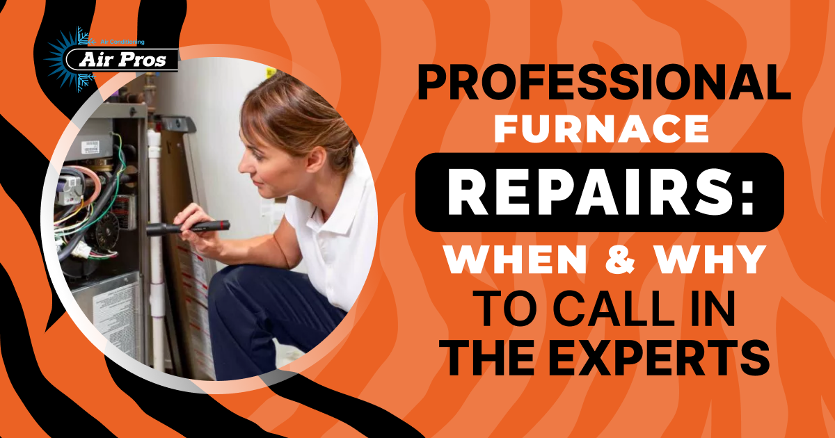 When to Call for Furnace Repair | Air Pros USA