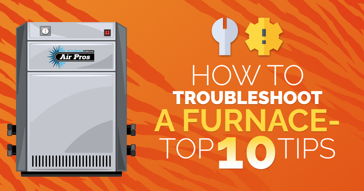 How to Troubleshoot a Furnace - Top 10 Tips